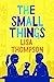 The Small Things
