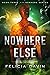 Nowhere Else (Nowhere #3)