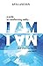 I Am: A guide to transformi...