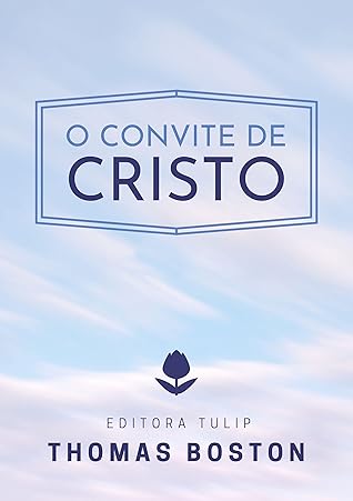O Convite de Cristo (Thomas Boston)