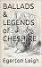 BALLADS & LEGENDS of CHESHIRE