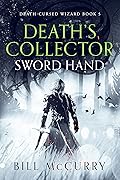 Death's Collector - Sword Hand: A Dark and Funny Fantasy Adventure With Swords and Sorcery