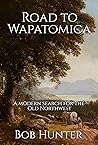 Road to Wapatomica: A modern search for the Old Northwest