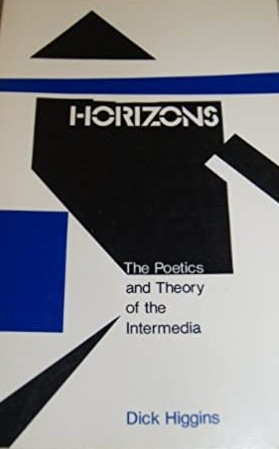 Horizons: The Poetics and Theory of the Intermedia