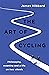 The Art of Cycling: Philosophy, Meaning, and a Life on Two Wheels
