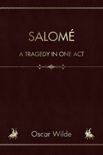 Salome (Illustrated): A Tragedy in One Act