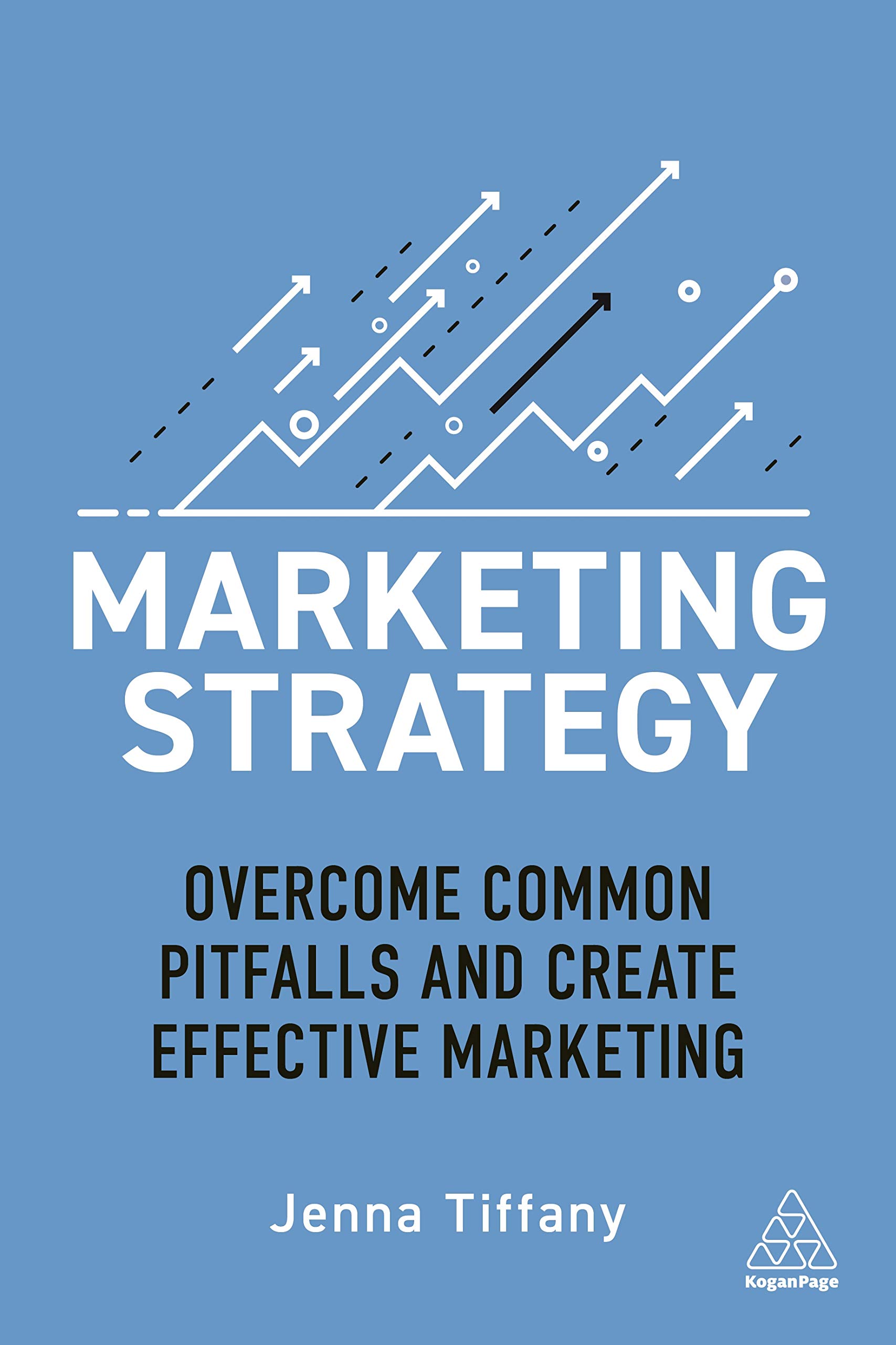 Marketing Strategy: Overcome Common Pitfalls and Create Effective Marketing (Kindle Edition)