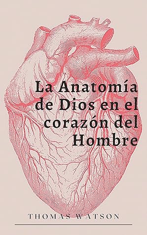 La anatomía de Dios en el corazón del hombre