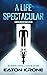 A Life Spectacular by Eaton Krone