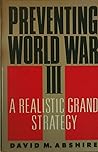 Preventing World War III: A Realistic Grand Strategy