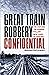 Great Train Robbery Confidential by Graham Satchwell