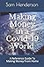 Making Money in a Covid-19 World: A Reference Guide To Making Money From Home