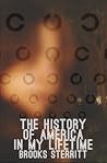 The History of America in My Lifetime by Brooks Sterritt The History of America in My Lifetime by Brooks Sterritt