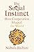The Social Instinct: How Cooperation Shaped the World