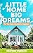 Little Home, Big Dreams: Th...