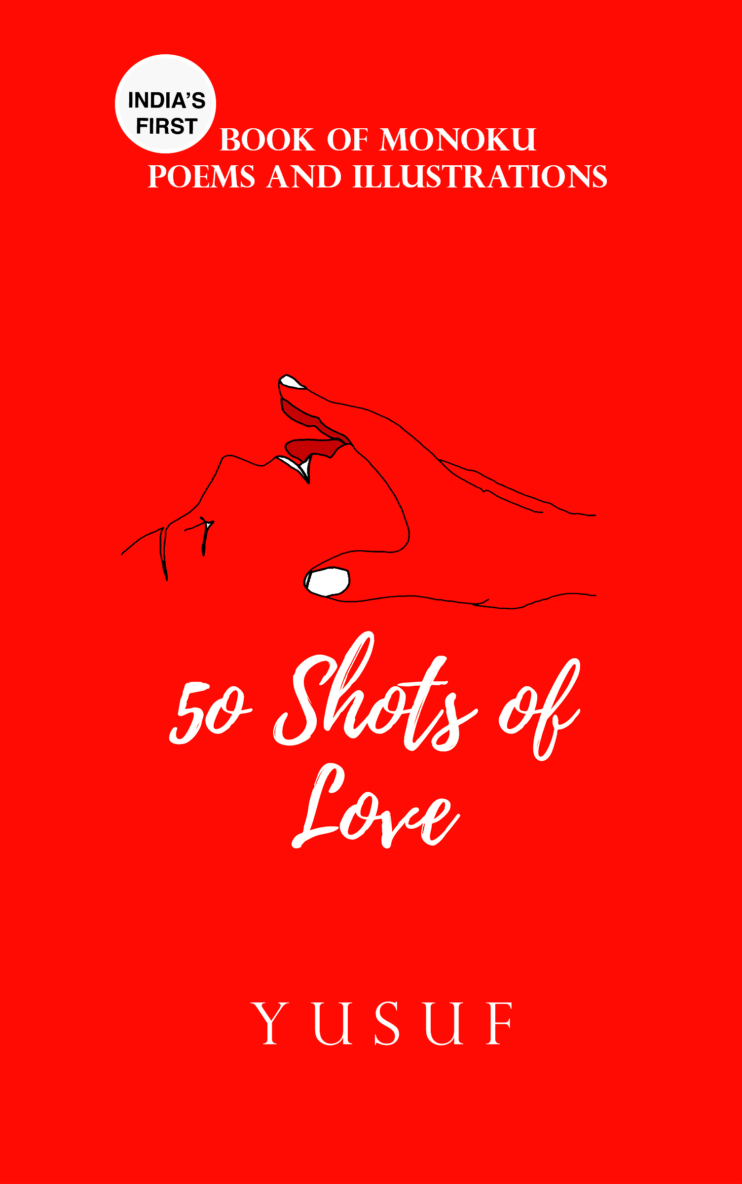 50 Shots of Love: India's First Book of Monoku Poems and Illustrations