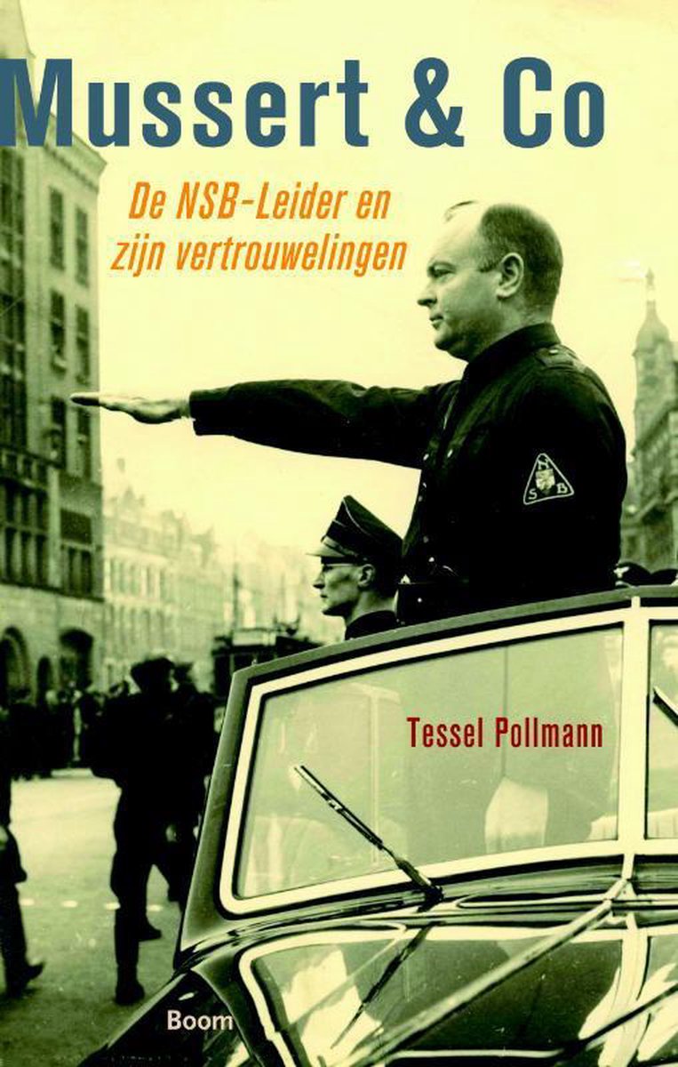 Mussert & Co: de NSB-Leider en zijn vertrouwelingen