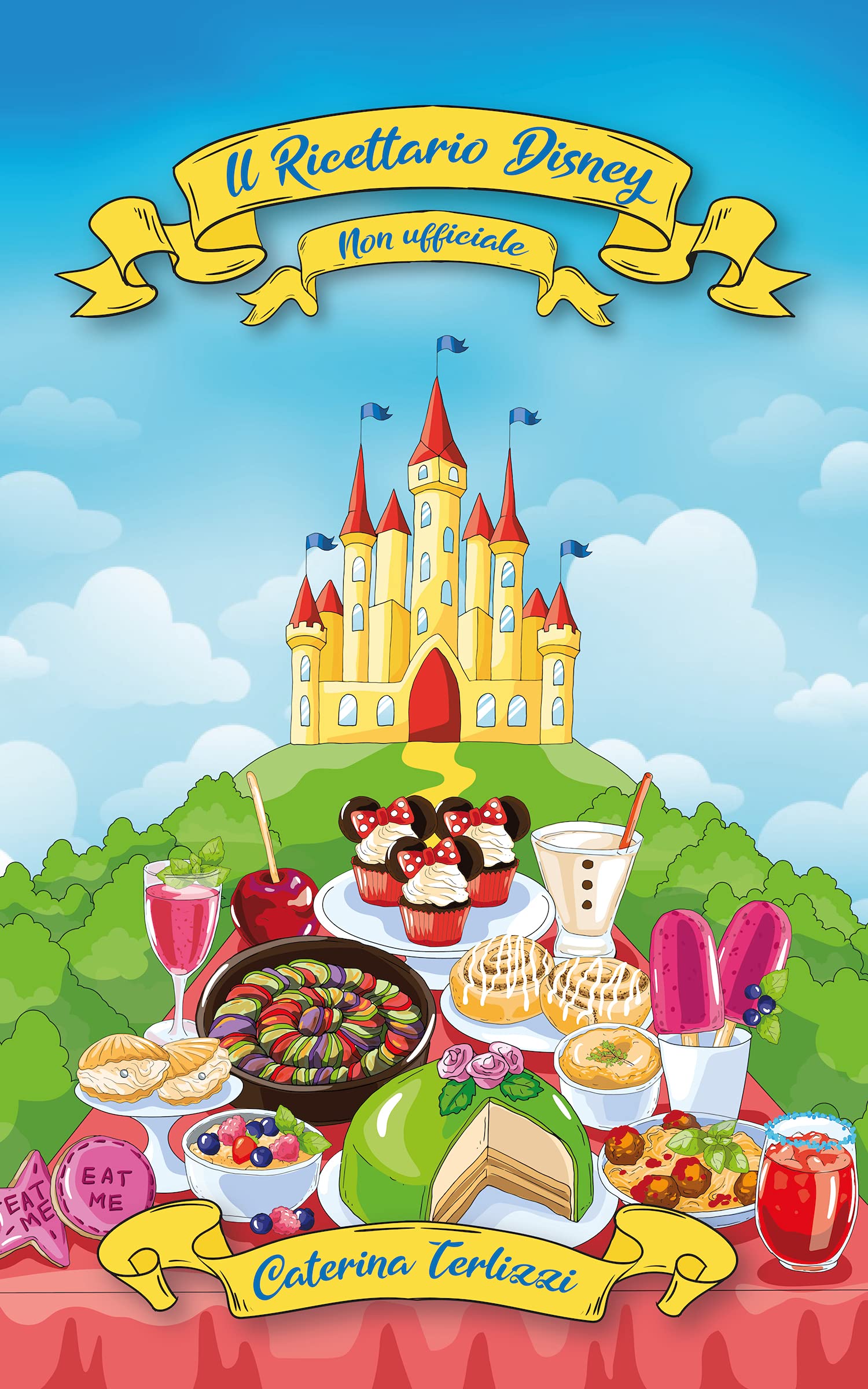 Il Ricettario Disney - Non Ufficiale : Le Ricette più Famose dei tuoi Cartoni Animati Preferiti (Italian Edition)