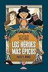 Los héroes más épicos by Rodrigo Septién Rodríguez