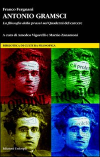 Antonio Gramsci, la Filosofia della Prassi nei Quaderni del Carcere
