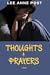 Thoughts & Prayers by Lee Anne Post