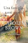 Una famiglia, tanti segreti by Carolyn Brown