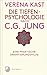 Die Tiefenpsychologie nach C. G. Jung. Eine praktische Orientierungshilfe