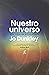 Nuestro universo. Una guía de astronomía