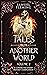 Tales from Another World, V...