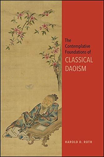 The Contemplative Foundations of Classical Daoism (SUNY series in Chinese Philosophy and Culture)