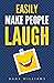 Easily Make People Laugh: H...