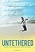Untethered; Break Free, Bec...