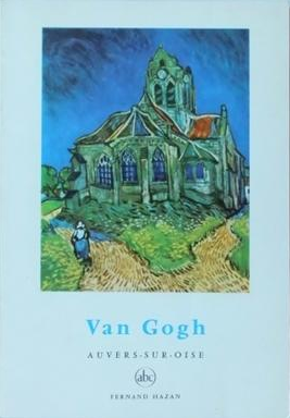 Van Gogh Auvers-sur-Oise (Petite Encyclopedie De L'Art, #8)