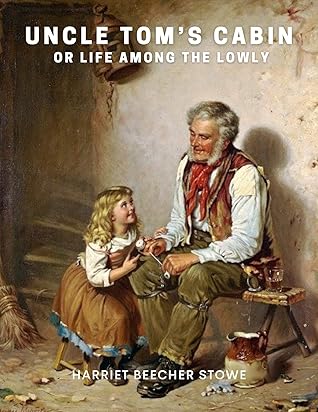 Uncle Tom's Cabin: (With Classics and Annotated)