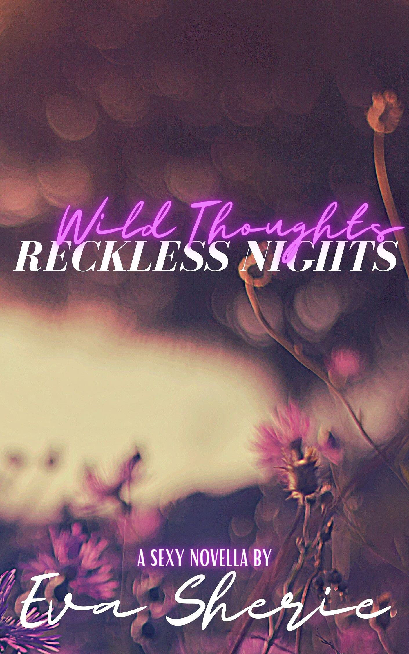 Wild Thoughts, Reckless Nights: A Sexy Novella (Kindle Edition)
