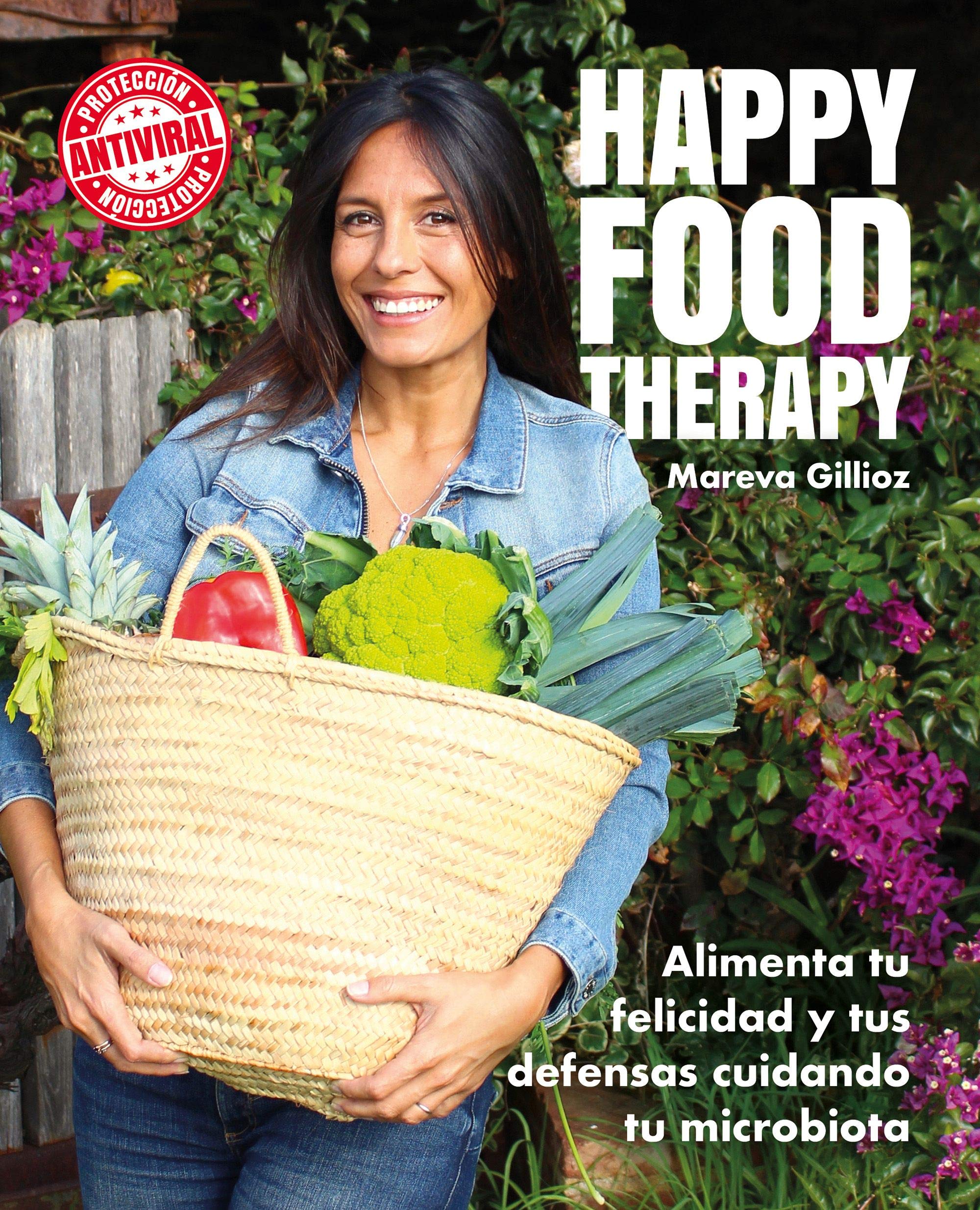 Happy food therapy: Alimenta tu felicidad y tus defensas cuidando tu microbiota (Bienestar, estilo de vida, salud) (Spanish Edition)