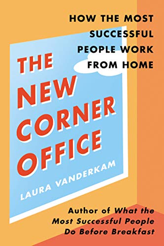 The New Corner Office: How the Most Successful People Work from Home (Kindle Edition)