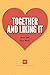 Together and Liking It