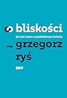 O bliskości. Jak ...