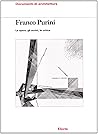 Franco Purini: Le opere, gli scritti, la critica Franco Purini: Le opere, gli scritti, la critica