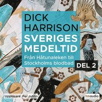 Sveriges medeltid, 2. Från Håtunaleken till Stockholms blodbad (Audiobook)