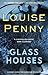 Glass Houses by Louise Penny
