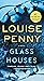 Glass Houses: A Novel (Chief Inspector Gamache Novel, 13)
