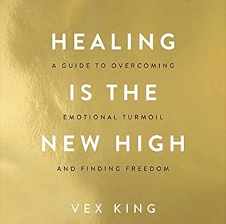 Healing Is the New High: A Guide to Overcoming Emotional Turmoil and Finding Freedom