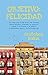 Objetivo: felicidad (Crecimiento personal) (Spanish Edition)