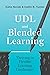 UDL and Blended Learning: Thriving in Flexible Learning Landscapes
