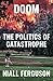 Doom: The Politics of Catastrophe