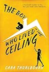 The Boy Who Lived in the Ceiling by Cara Thurlbourn