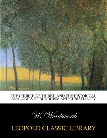The Church of Thibet, and the Historical Analogies of Buddhism and Christianity