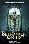 Betrayal On Orbis...